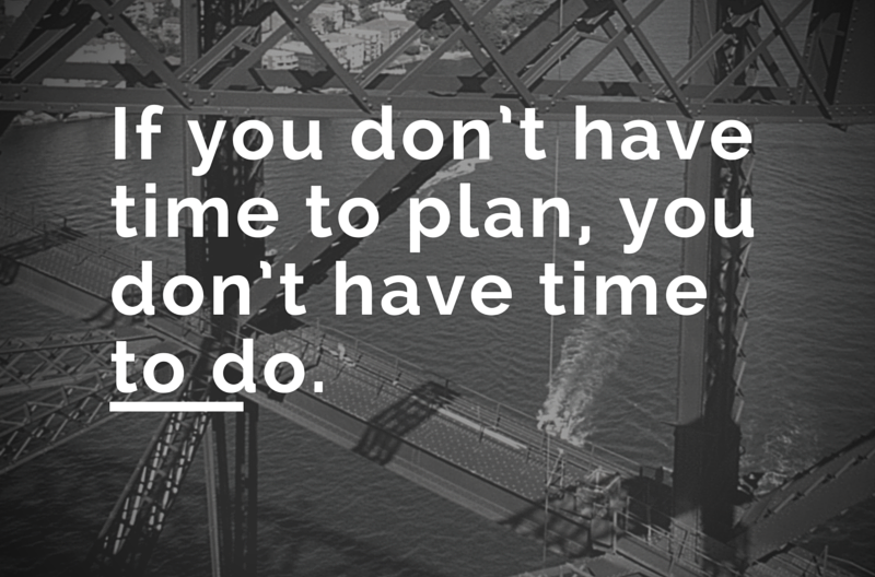 No plan; no do.